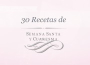 30 recetas de Semana Santa y Cuaresma