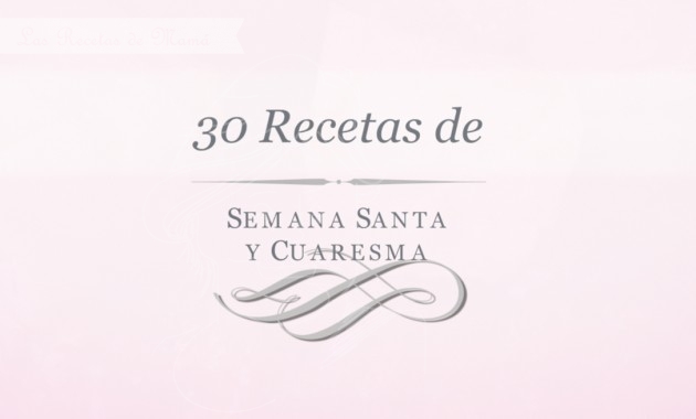 30 recetas de Semana Santa y Cuaresma