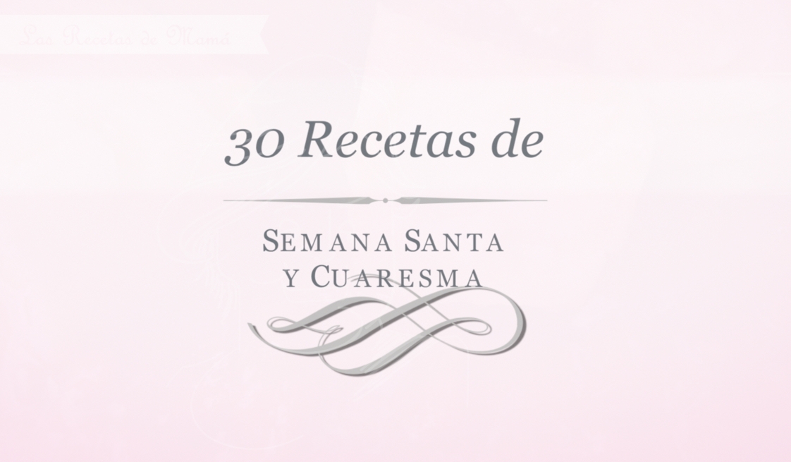 30 recetas de Semana Santa y Cuaresma